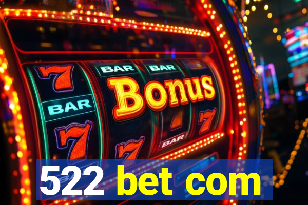 522 bet com
